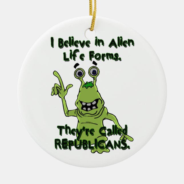 I Believe in Alien Life Forms, Republicans Alien Ceramic Ornament (Front)