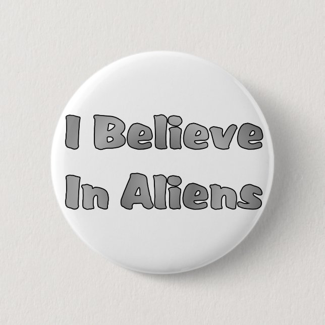 I Believe In Aliens Button (Front)