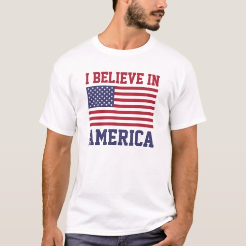 I Believe in America T_Shirts