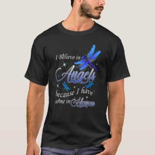 I Believe In Angels Because I Have Some In Heaven T-Shirt