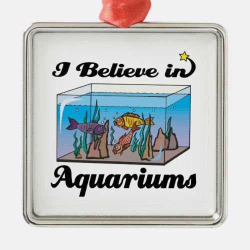 i believe in aquariums metal ornament