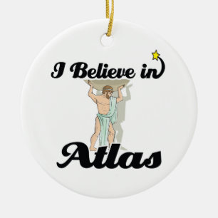 i believe in Atlas Ceramic Ornament