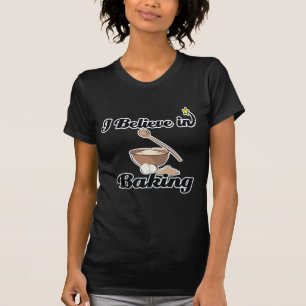 i believe in baking T-Shirt