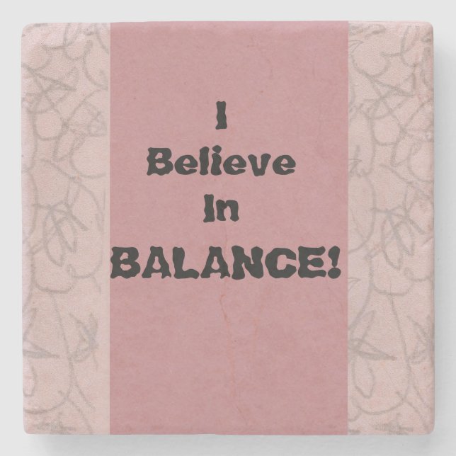 I Believe In Balance! Stone Coaster (Front)