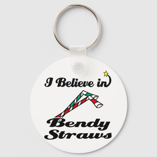 i believe in bendy straws keychain (Front)