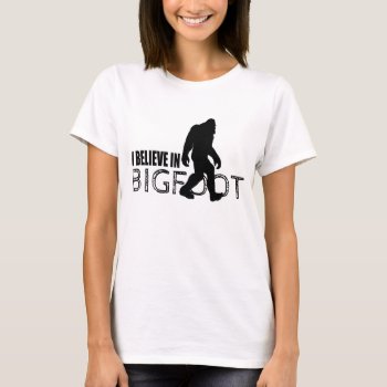 I Believe In Bigfoot  Funny Sasquatch T-shirt by NetSpeak at Zazzle