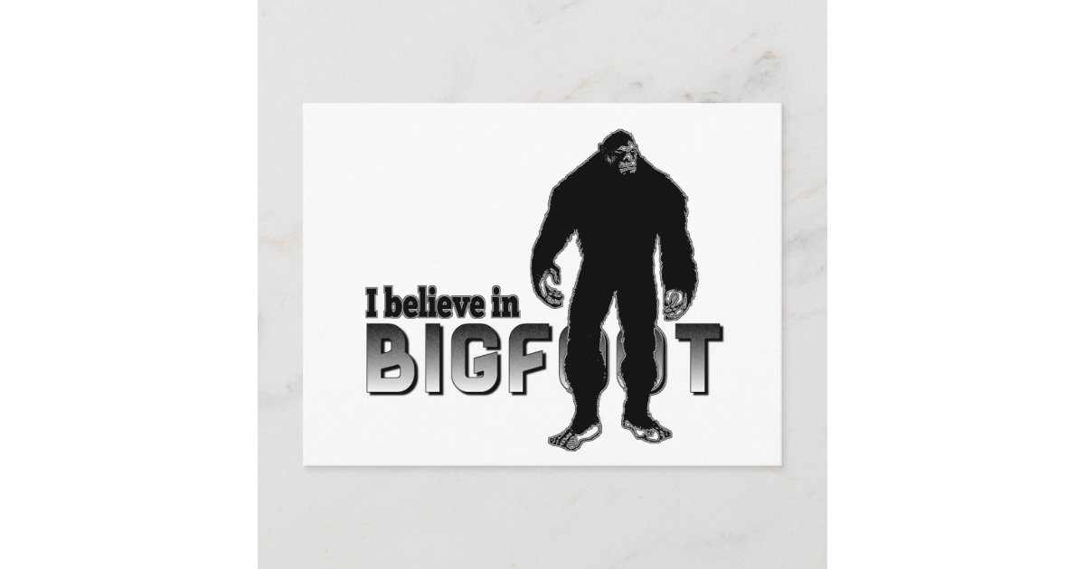 I believe in BIGFOOT Postcard | Zazzle
