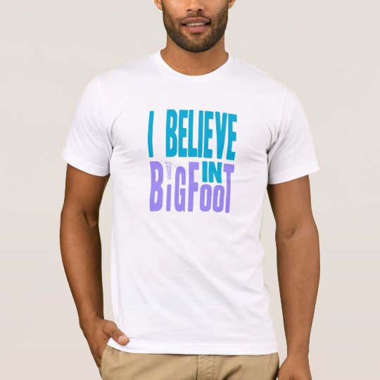 I Believe in Bigfoot T-Shirt