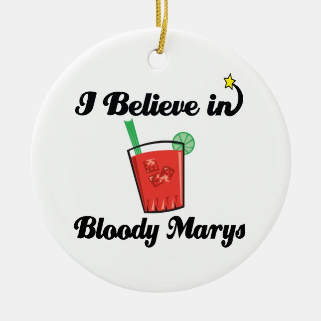 i believe in bloody marys ceramic ornament (Front)