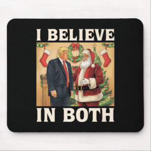 I Believe In Both Trump And Santa Funny Pro Trump  Mouse Pad
