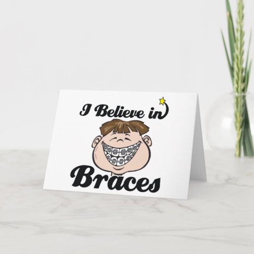 i believe in braces card