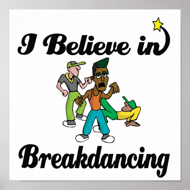 i believe in break dancing poster (Front)