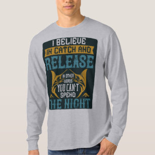 I believe in catch and release men`s Long Sleeve T-Shirt