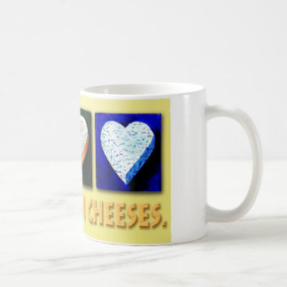 I BELIEVE IN CHEESES. COFFEE MUG