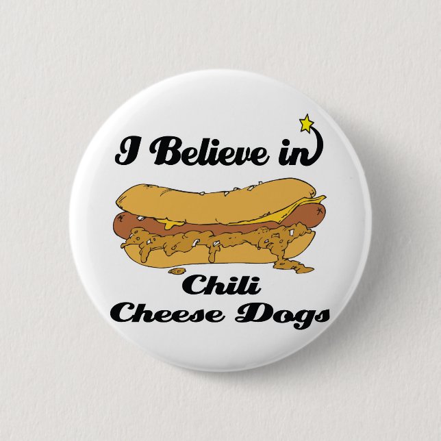 i believe in chili cheese dogs button (Front)