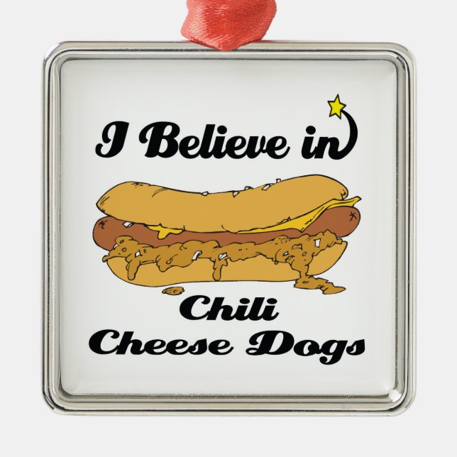 i believe in chili cheese dogs metal ornament (Front)