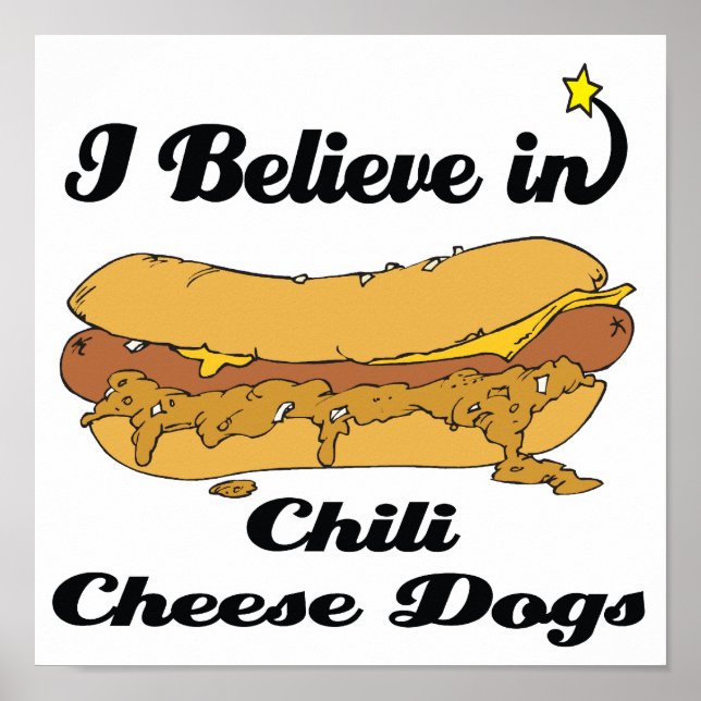 i believe in chili cheese dogs poster (Front)