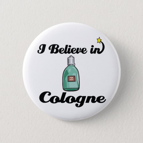 i believe in cologne pinback button
