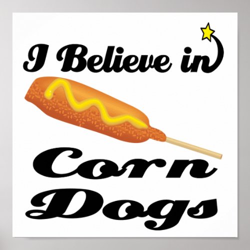 i believe in corn dogs poster