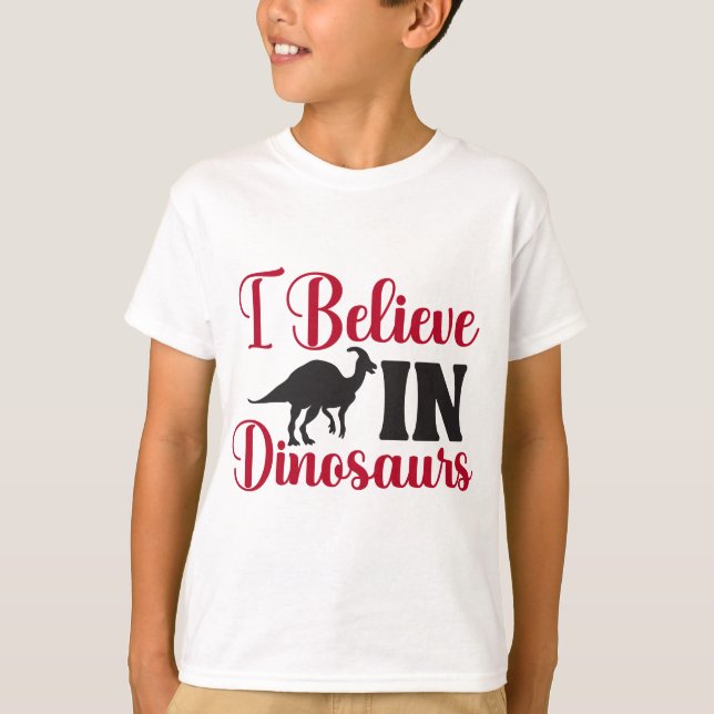 I Believe In Dinosaur T-Shirt (Front)