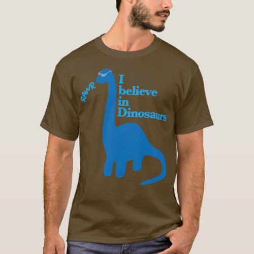 I Believe in Dinosaurs T_Shirt