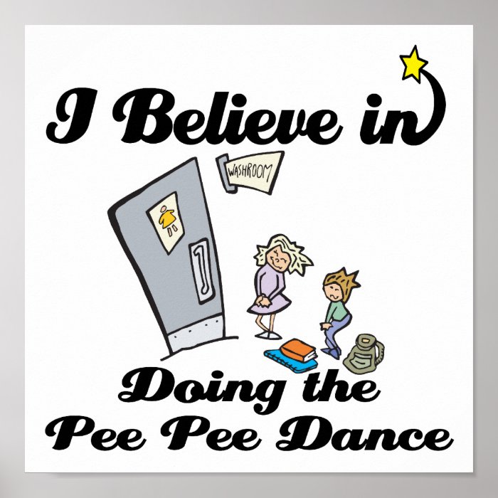 i believe in doing pee pee dance poster