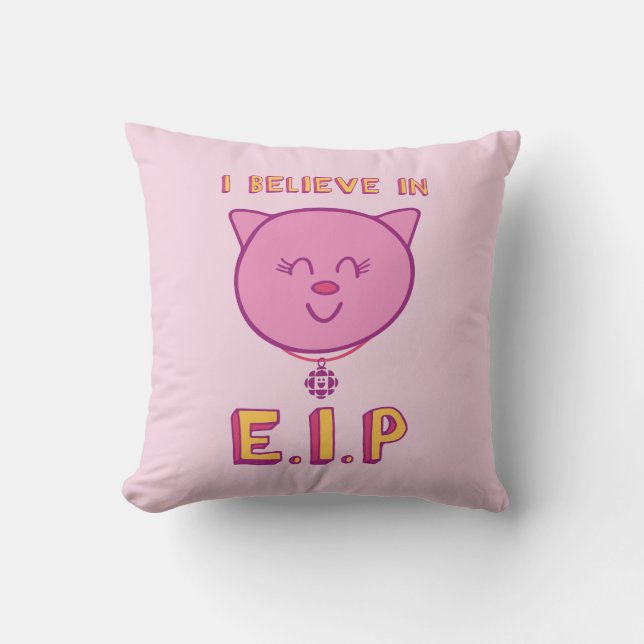 I Believe in E.I.P Throw Pillow (Front)