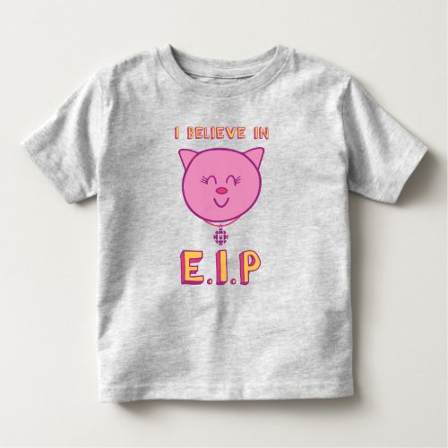 I Believe in EIP Toddler T_shirt