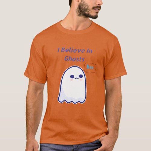 I Believe In Ghosts Boo Design T_Shirt