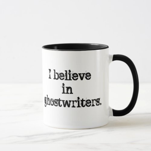 I Believe in Ghostwriters Mug