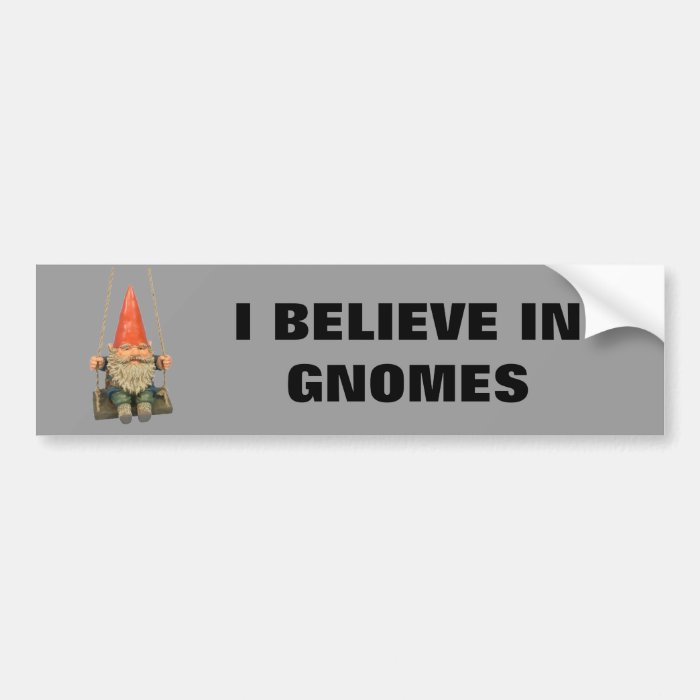 I BELIEVE IN GNOMES BUMPER STICKER