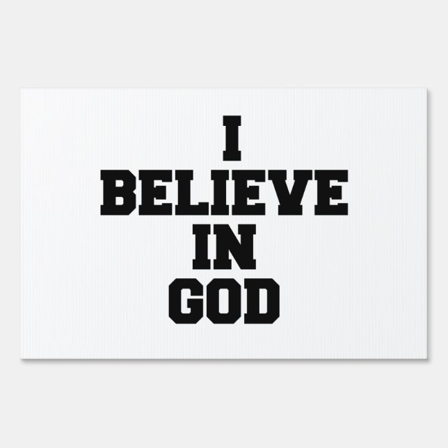 I BELIEVE IN GOD SIGN (Front)