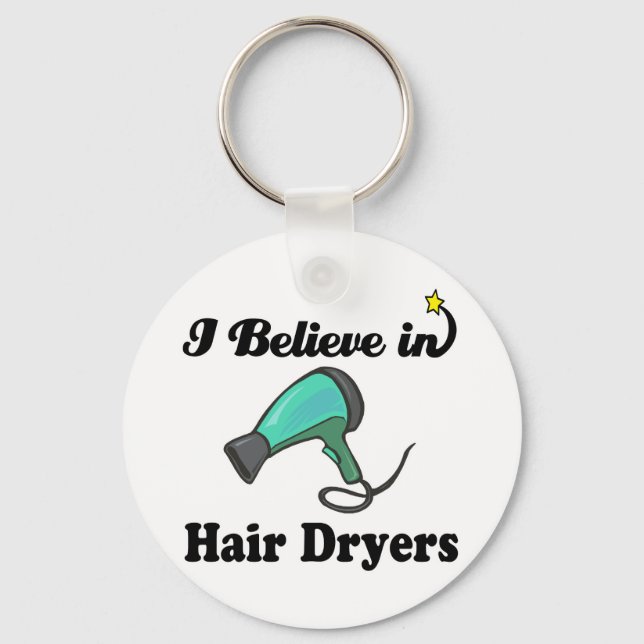 i believe in hair dryers keychain (Front)
