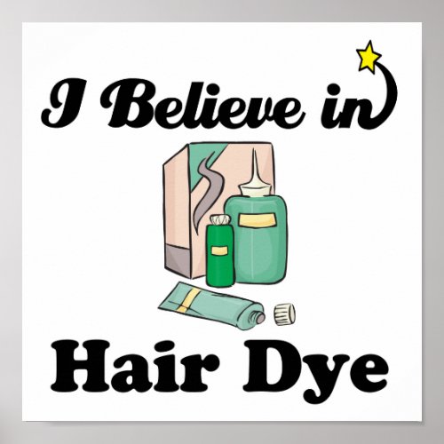 i believe in hair dye poster