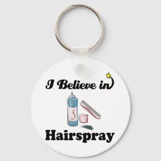 i believe in hairspray keychain