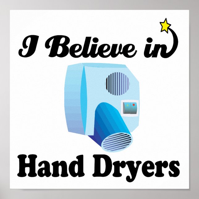 i believe in hand dryers poster (Front)