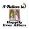 i believe in happily ever afters