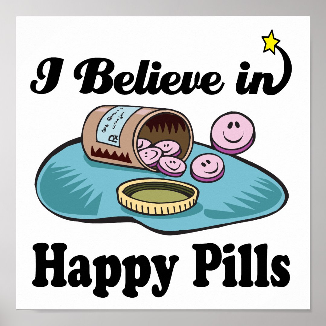 i believe in happy pills poster Zazzle