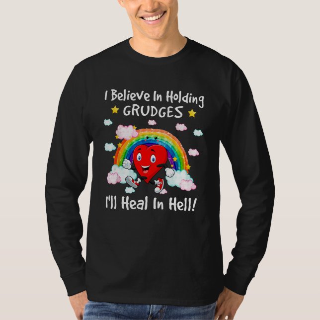 I Believe In Holding Grudges I ll Heal In Hell  He T-Shirt (Front)