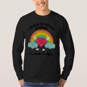 I Believe In Holding Grudges I ll Heal In Hell Hea T-Shirt