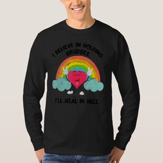 I Believe In Holding Grudges I ll Heal In Hell Hea T-Shirt (Front)