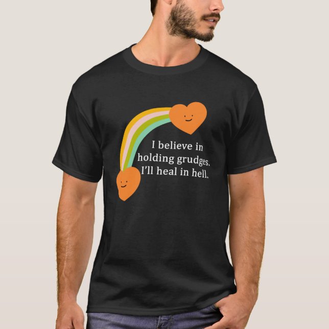 I Believe In Holding Grudges Rainbow Heart T-Shirt (Front)