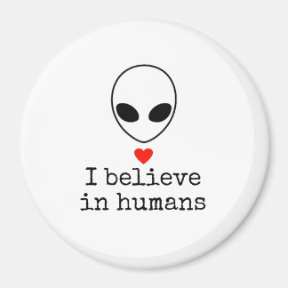 "I believe in humans" round E.T. magnet