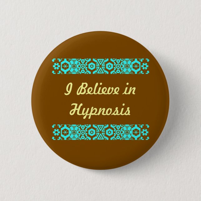 I Believe In Hypnosis Button (Front)