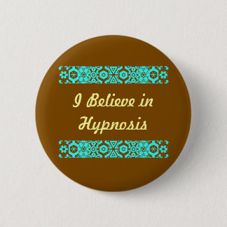 I Believe In Hypnosis Button
