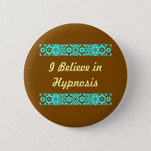 I Believe In Hypnosis Button