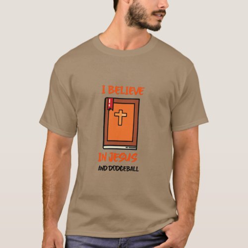 i believe in Jesus and dodgeball T_Shirt