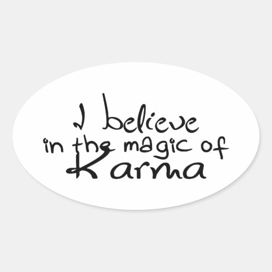 I Believe In Karma Oval Sticker Zazzle I Believe In Karma Oval Sticker