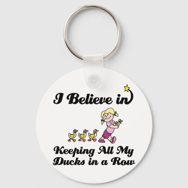 i believe in keeping all ducks in a row keychain (Front)