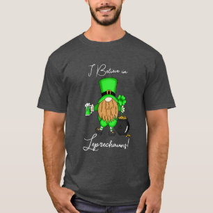 I Believe in Leprechauns! T-Shirt